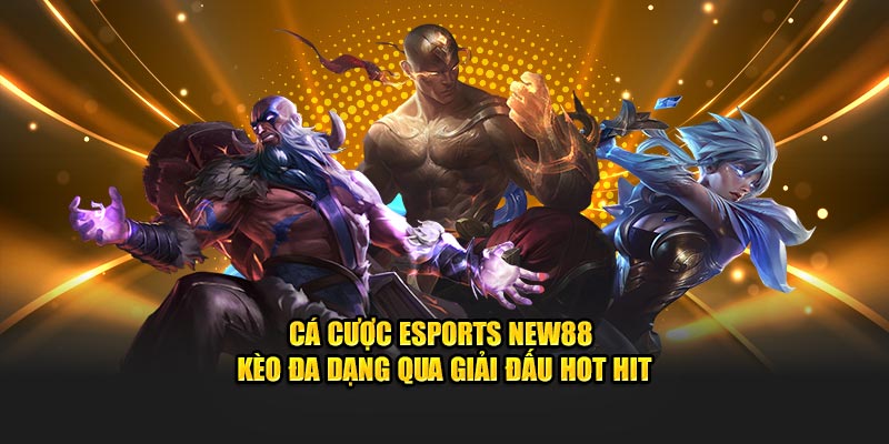Sân cỏ và đấu trường eSports cùng lên sóng tại NEW88